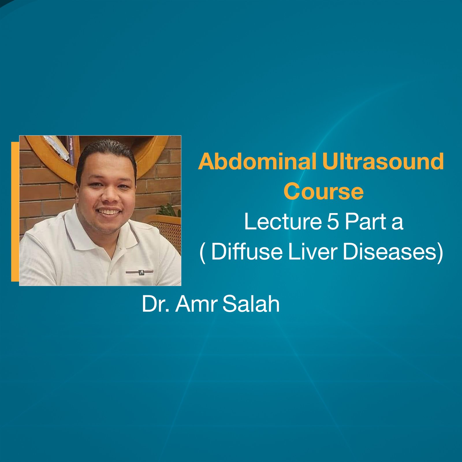 Abdominal Ultrasound Course  (Lecture 5 Part a)  (Diffuse Liver Diseases)
