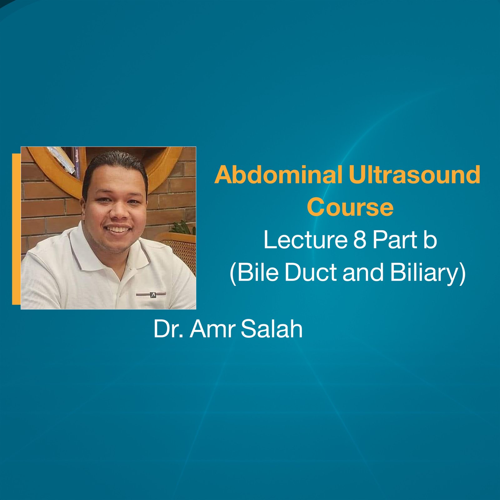 Abdominal Ultrasound Course (Lecture 8 Part b) (Bile Duct and Biliary)